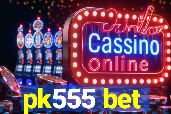 pk555 bet